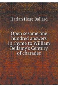 Open sesame one hundred answers in rhyme to William Bellamy's Century of charades
