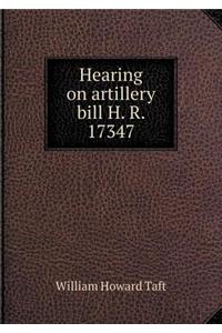 Hearing on artillery bill H. R. 17347