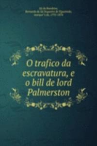 O trafico da escravatura, e o bill de lord Palmerston