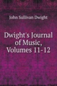 Dwight's Journal of Music, Volumes 11-12