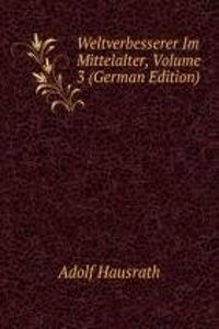 Weltverbesserer Im Mittelalter, Volume 3 (German Edition)