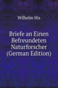 Briefe an Einen Befreundeten Naturforscher (German Edition)