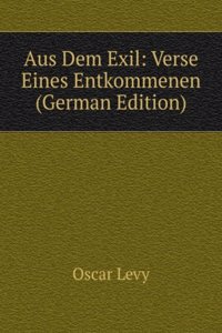 Aus Dem Exil: Verse Eines Entkommenen (German Edition)