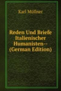 Reden Und Briefe Italienischer Humanisten