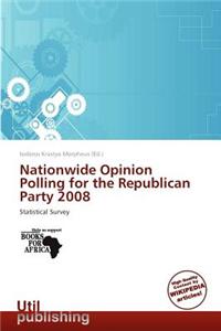 Nationwide Opinion Polling for the Republican Party 2008