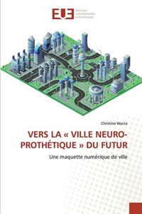Vers La Ville Neuro-Prothétique Du Futur