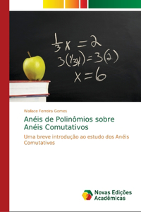 Anéis de Polinômios sobre Anéis Comutativos