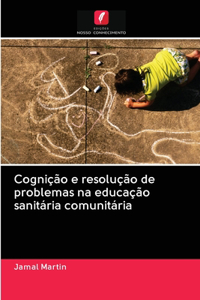 Cognição e resolução de problemas na educação sanitária comunitária