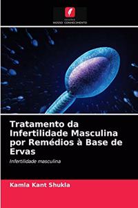 Tratamento da Infertilidade Masculina por Remédios à Base de Ervas