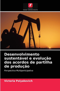 Desenvolvimento sustentável e evolução dos acordos de partilha de produção