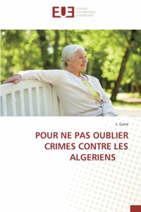 Pour Ne Pas Oublier Crimes Contre Les Algeriens