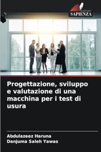 Progettazione, sviluppo e valutazione di una macchina per i test di usura