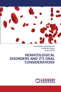 Hematological Disorders and It's Oral Considerations