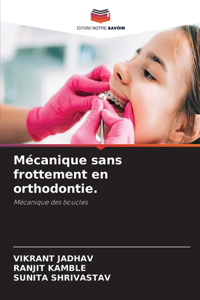 Mécanique sans frottement en orthodontie.