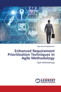 Enhanced Requirement Prioritization Techniques in Agile Methodology