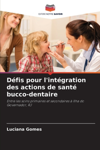 Défis pour l'intégration des actions de santé bucco-dentaire