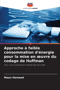 Approche à faible consommation d'énergie pour la mise en oeuvre du codage de Huffman