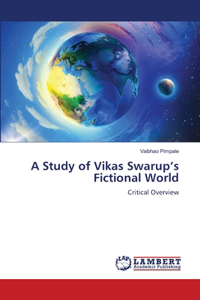 Study of Vikas Swarup's Fictional World