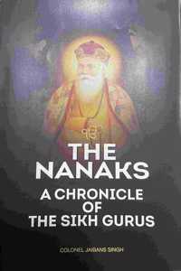 The Nanaks ( A Chronicle of the Sikh Gurus)