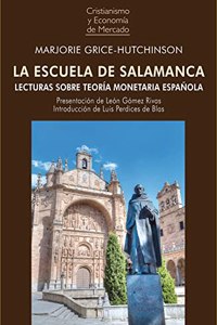 La ESCUELA de Salamanca: Lecturas sobre teoria monetaria espanola