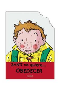 Santi No Quiere Obedecer