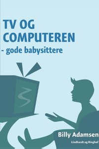 TV og computeren - gode babysittere