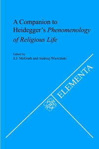 Companion to Heidegger's <i>Phenomenology of Religious Life</i>