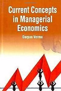 Current Concepts In Managerial Economics, 2015, 312Pp