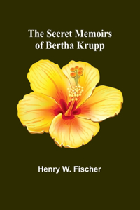 Secret Memoirs of Bertha Krupp