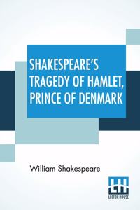 Shakespeare's Tragedy Of Hamlet, Prince Of Denmark