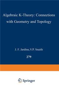 Algebraic K-Theory: Connections with Geometry and Topology