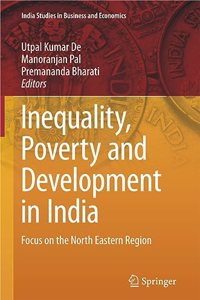 Inequality Poverty and Development in India: Focus on the North Eastern Region