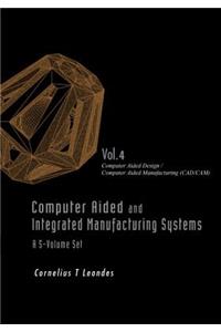 Computer Aided and Integrated Manufacturing Systems - Volume 4: Computer Aided Design / Computer Aided Manufacturing (Cad/Cam)