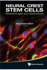 Neural Crest Stem Cells: Breakthroughs and Applications