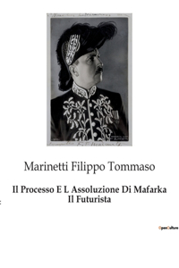 Processo E L Assoluzione Di Mafarka Il Futurista