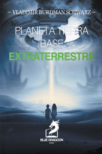 Planeta Tierra Base Extraterrestre