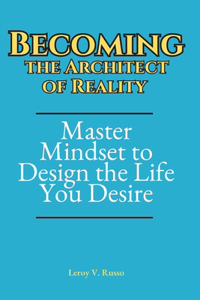 Becoming the Architect of Reality