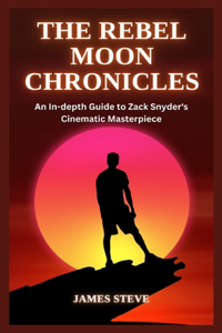 The Rebel Moon Chronicles