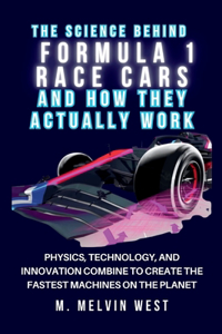 The Science Behind FORMULA 1 RACE CARS and How They Actually Work