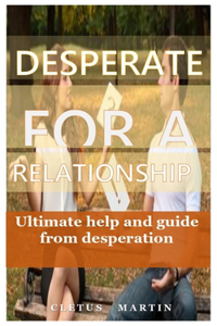 Desperate for a Relationship