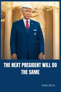 Next President Will Do the Same