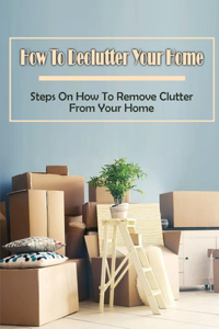 How To Declutter Your Home