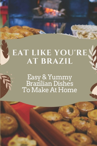 Eat Like You're At Brazil