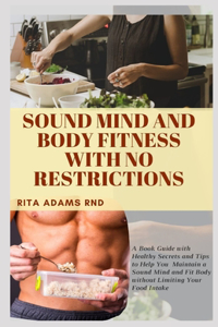 Sound Mind and Body Fitness with No Restrictions