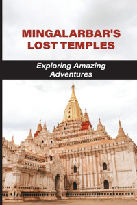 Mingalarbar's Lost Temples