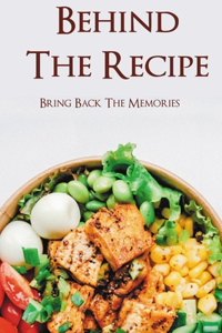 Behind The Recipe