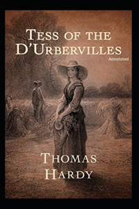 Tess of the d'Urbervilles (Annotated)