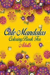 Cute Mandalas Coloring Book For Adults