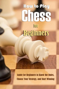 How to Play Chess for Beginners