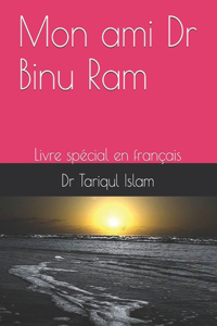 Mon ami Dr Binu Ram